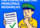 Reforma da Previdência Militar: O Que Mudou e Como Impacta a Carreira dos Militares