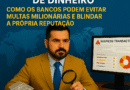 Prevenção à Lavagem de Dinheiro: Como os Bancos Podem Evitar Multas Milionárias e Blindar a Própria Reputação