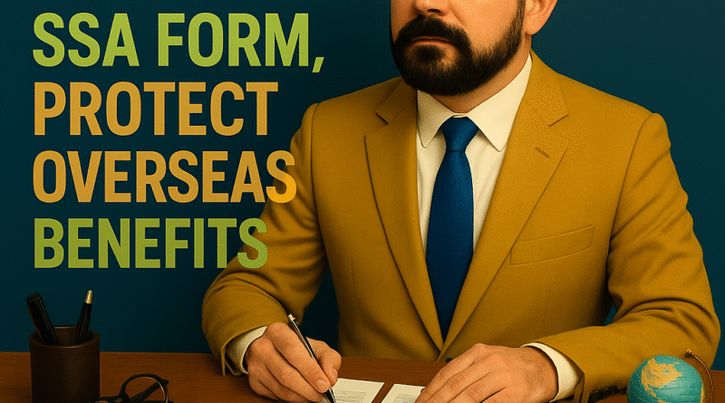 Choose The Right SSA Form, Protect Overseas Benefits