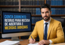 Conta Corrente: Regras para Recusa de Abertura e Medidas Judiciais