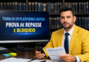 Trabalho em plataformas digitais: prova de repasse e bloqueio