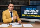 Ataxia hereditária avançada e prova de incapacidade permanente