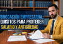 Subrogación empresarial requisitos para proteger salario y antigüedad